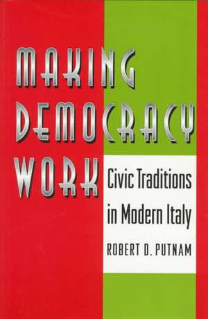 Making Democracy Work – Civic Traditions in Modern Italy de Robert D. Putnam