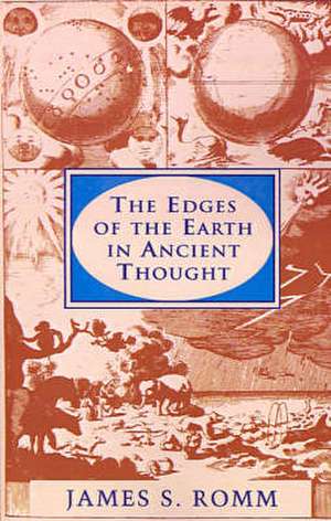 The Edges of the Earth in Ancient Thought – Geography, Exploration, and Fiction de James S. Romm