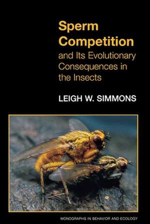 Sperm Competition and its Evolutionary Consequences in the Insects de Leigh W. Simmons