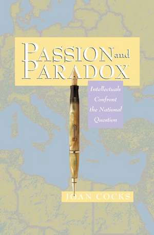 Passion and Paradox – Intellectuals Confront the National Question de Joan Cocks