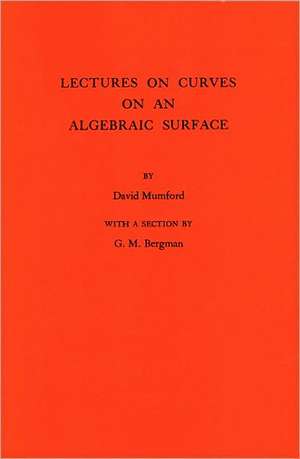 Lectures on Curves on an Algebraic Surface. (AM–59), Volume 59 de David Mumford