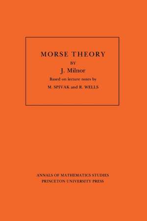 Morse Theory. (AM–51), Volume 51 de John Milnor