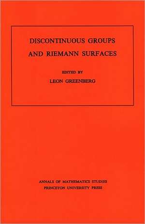 Discontinuous Groups and Riemann Surfaces (AM–79 – Proceedings of the 1973 Conference at the University of Maryland. (AM–79) de L Greenberg