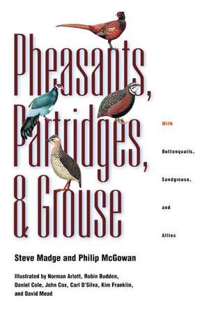 Pheasants, Partridges, and Grouse – A Guide to the Pheasants, Partridges, Quails, Grouse, Guineafowl, Buttonquails, and Sandgrouse of the Wo de Steve Madge