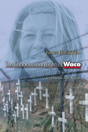 The Shadows and Lights of Waco – Millennialism Today de James D. Faubion