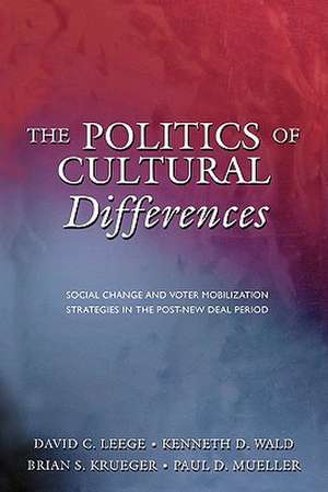 The Politics of Cultural Differences – Social Change and Voter Mobilization Strategies in the Post–New Deal Period de David C. Leege