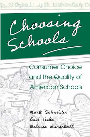 Choosing Schools – Consumer Choice and the Quality of American Schools de Mark Schneider