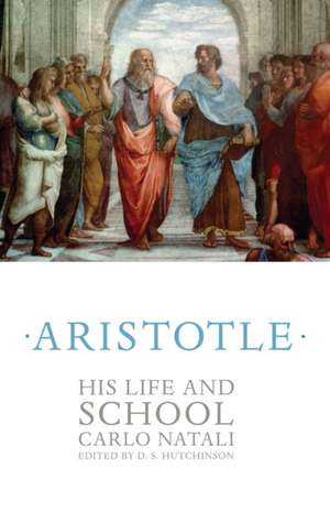 Aristotle – His Life and School de Carlo Natali