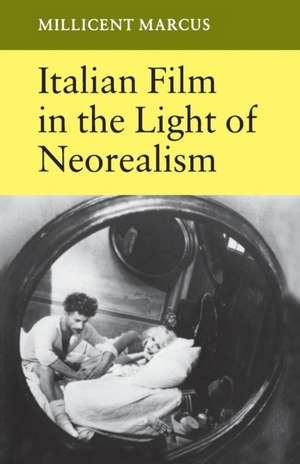 Italian Film in the Light of Neorealism de Millicent Marcus