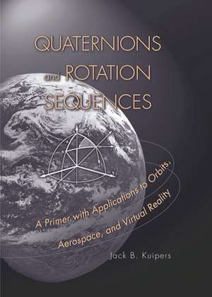 Quaternions and Rotation Sequences de J. B. Kuipers