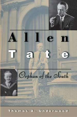 Allen Tate – Orphan of the South de Thomas A. Underwood