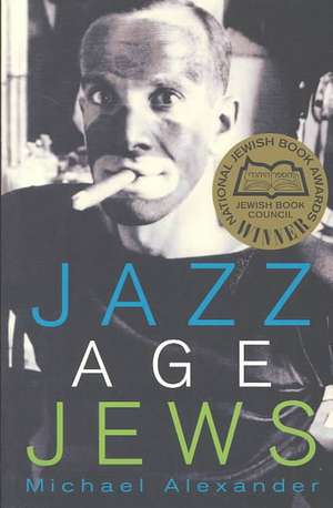 Jazz Age Jews de Michael Alexander