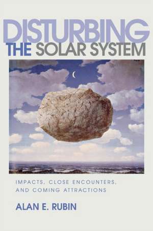 Disturbing the Solar System de Alan E. Rubin