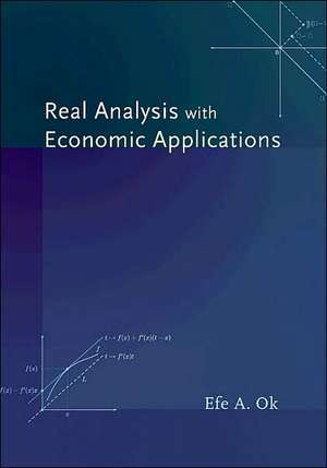 Real Analysis with Economic Applications de Efe A. Ok