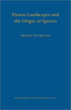 Fitness Landscapes and the Origin of Species (MPB–41) de Sergey Gavrilets