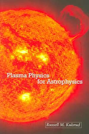 Plasma Physics for Astrophysics de Russell M. Kulsrud