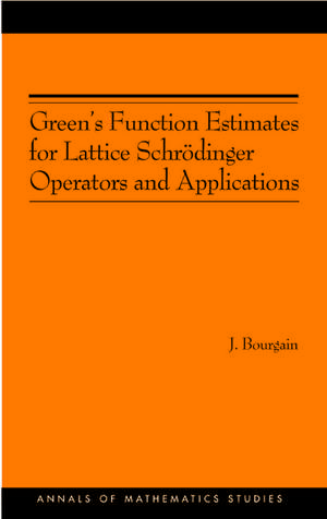 Green's Function Estimates for Lattice Schrödinger Operators and Applications de Jean Bourgain