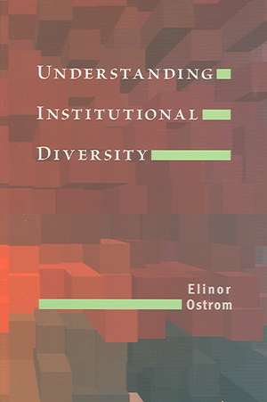 Understanding Institutional Diversity de Elinor Ostrom