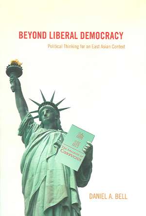 Beyond Liberal Democracy de Daniel A. Bell