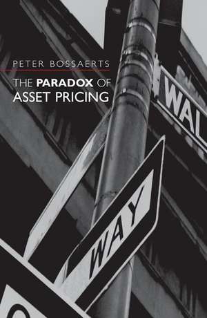 The Paradox of Asset Pricing de Peter Bossaerts