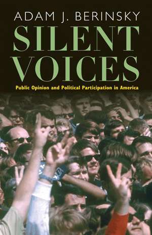 Silent Voices – Public Opinion and Political Participation in America de Adam J. Berinsky