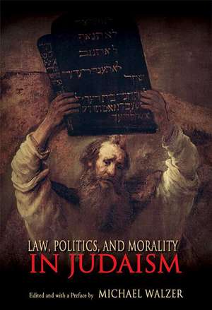 Law, Politics, and Morality in Judaism de Michael Walzer