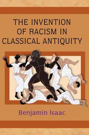 The Invention of Racism in Classical Antiquity de Benjamin Isaac