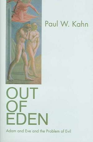 Out of Eden – Adam and Eve and the Problem of Evil de Paul W. Kahn