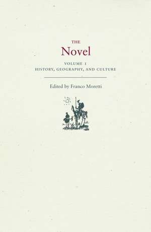 The Novel, Volume 1 – History, Geography, and Culture de Franco Moretti