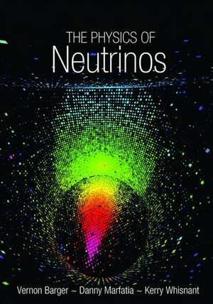 The Physics of Neutrinos de Vernon Barger