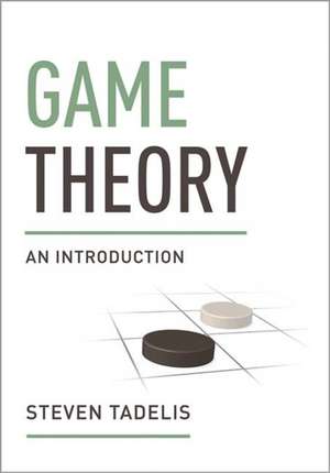 Game Theory – An Introduction de Steven Tadelis