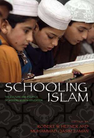 Schooling Islam – The Culture and Politics of Modern Muslim Education de Robert W. Hefner