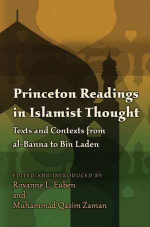 Princeton Readings in Islamist Thought – Texts and Contexts from al–Banna to Bin Laden de Roxanne L. Euben