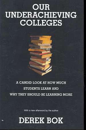 Our Underachieving Colleges – A Candid Look at How Much Students Learn and Why They Should Be Learning More – New Edition de Derek Bok