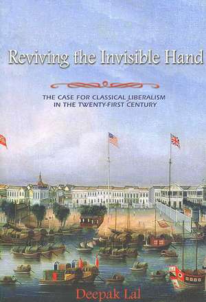 Reviving the Invisible Hand – The Case for Classical Liberalism in the Twenty–first Century de Deepak Lal