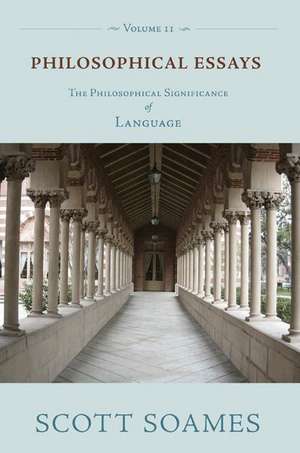 Philosophical Essays, Volume 2 – The Philosophical Significance of Language de Scott Soames