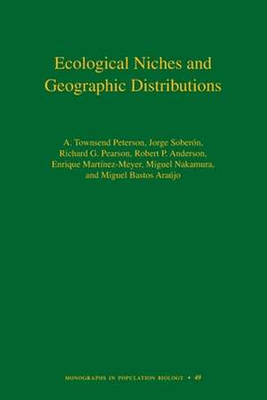 Ecological Niches and Geographic Distributions (MPB–49) de A. Townsend Peterson