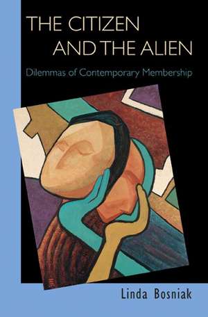 The Citizen and the Alien – Dilemmas of Contemporary Membership de Linda Bosniak