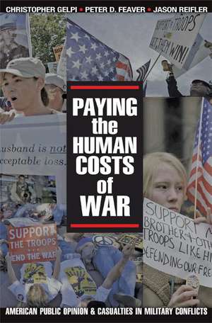 Paying the Human Costs of War – American Public Opinion and Casualties in Military Conflicts de Christopher Gelpi