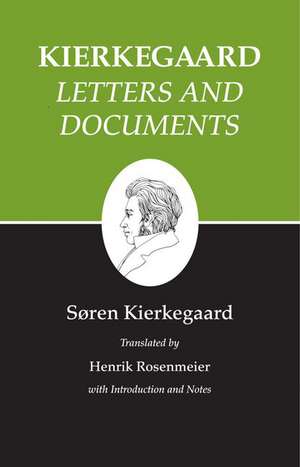 Kierkegaard`s Writings, XXV, Volume 25 – Letters and Documents de SÃ¸ren Kierkegaard