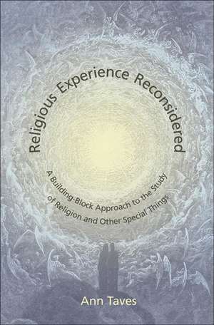 Religious Experience Reconsidered – A Building–Block Approach to the Study of Religion and Other Special Things de Ann Taves