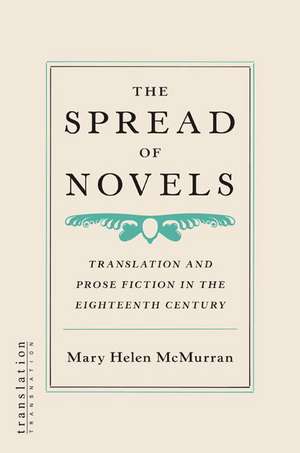 The Spread of Novels – Translation and Prose Fiction in the Eighteenth Century de Mary Helen Mcmurran