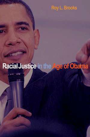 Racial Justice in the Age of Obama de Roy L. Brooks