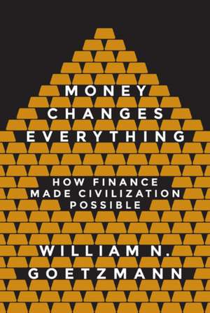 Money Changes Everything de William N. Goetzmann