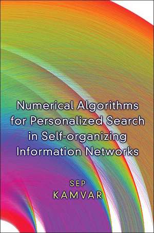 Numerical Algorithms for Personalized Search in Self–organizing Information Networks de Sep Kamvar