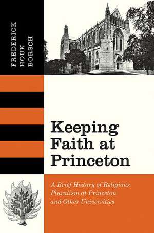 Keeping Faith at Princeton – A Brief History of Religious Pluralism at Princeton and Other Universities de Frederick Houk Borsch