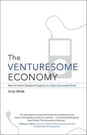 The Venturesome Economy – How Innovation Sustains Prosperity in a More Connected World de Amar Bhidé