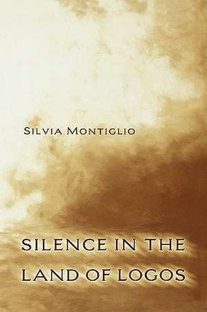 Silence in the Land of Logos de Silvia Montiglio