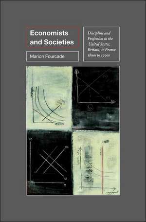 Economists and Societies – Discipline and Profession in the United States, Britain, and France, 1890s to 1990s de Marion Fourcade