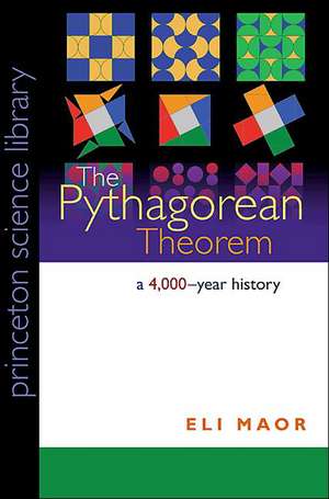 The Pythagorean Theorem – A 4,000–Year History de Eli Maor